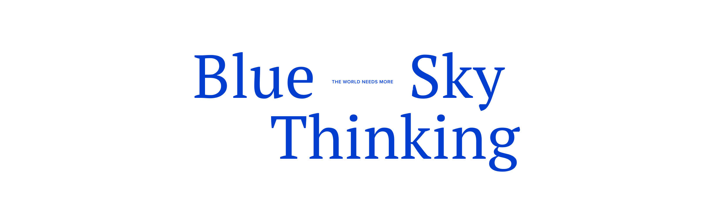 The World Needs More Blue Sky Thinking